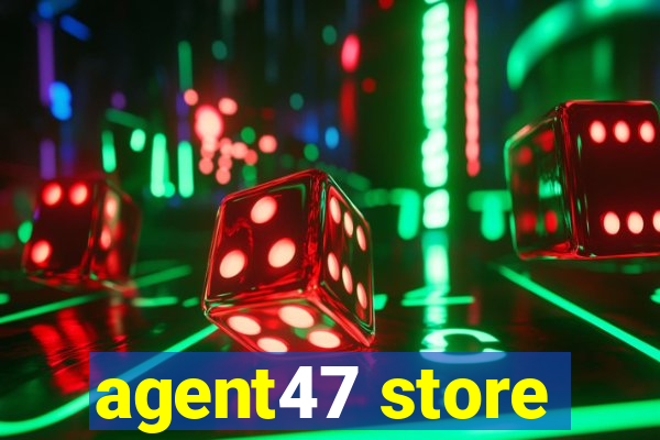 agent47 store