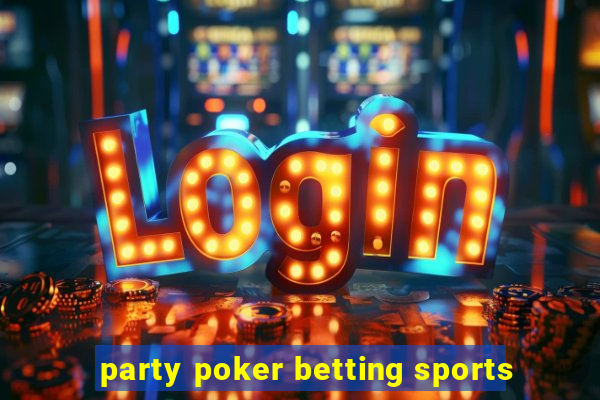 party poker betting sports