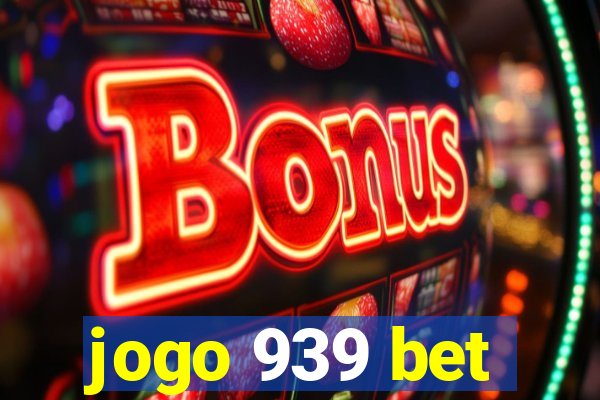 jogo 939 bet