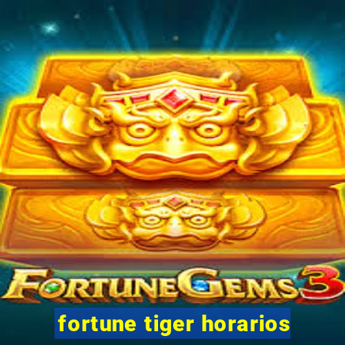 fortune tiger horarios