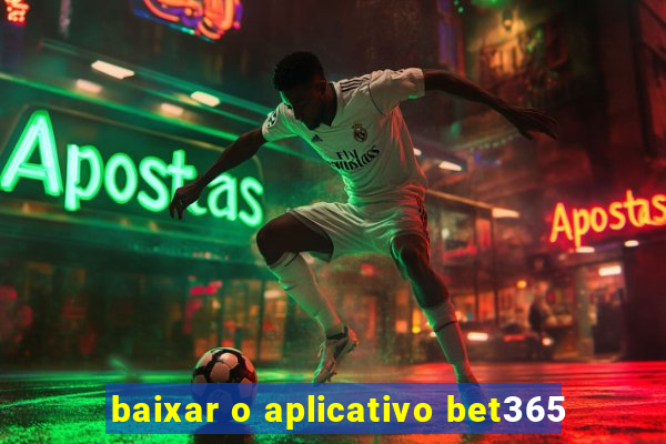 baixar o aplicativo bet365