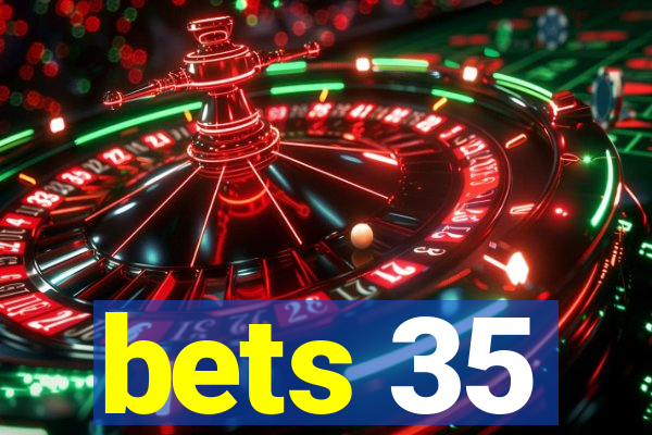 bets 35