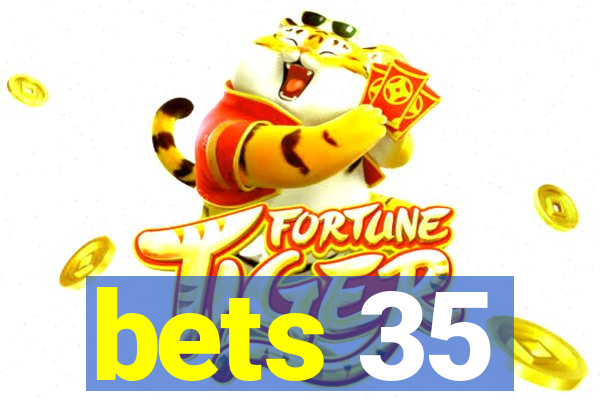 bets 35