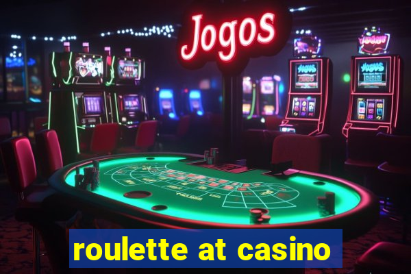 roulette at casino