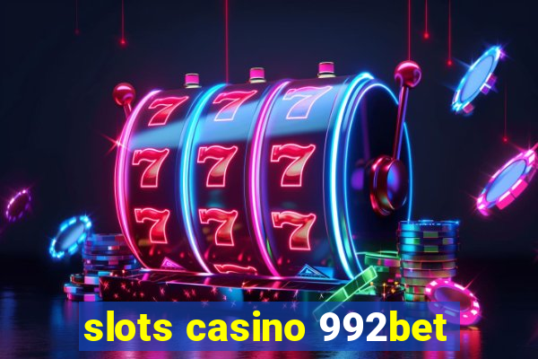 slots casino 992bet