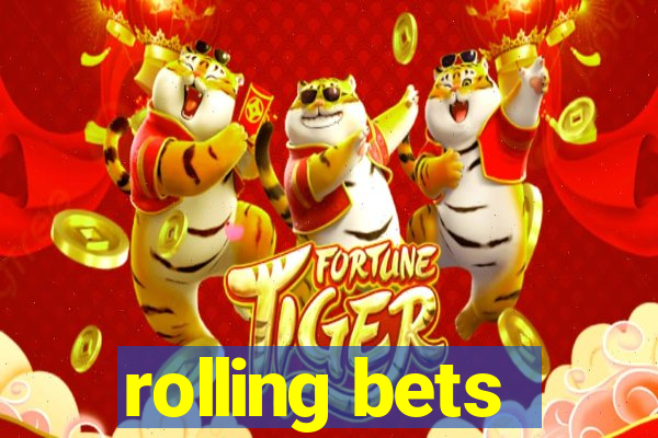 rolling bets