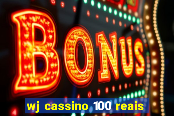 wj cassino 100 reais