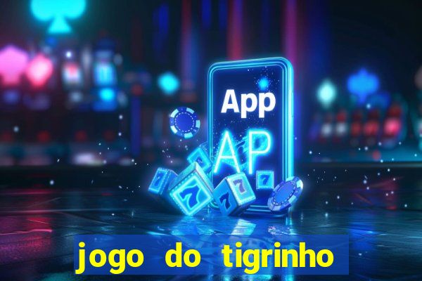 jogo do tigrinho paga de verdade