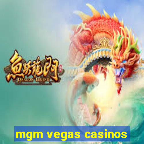 mgm vegas casinos