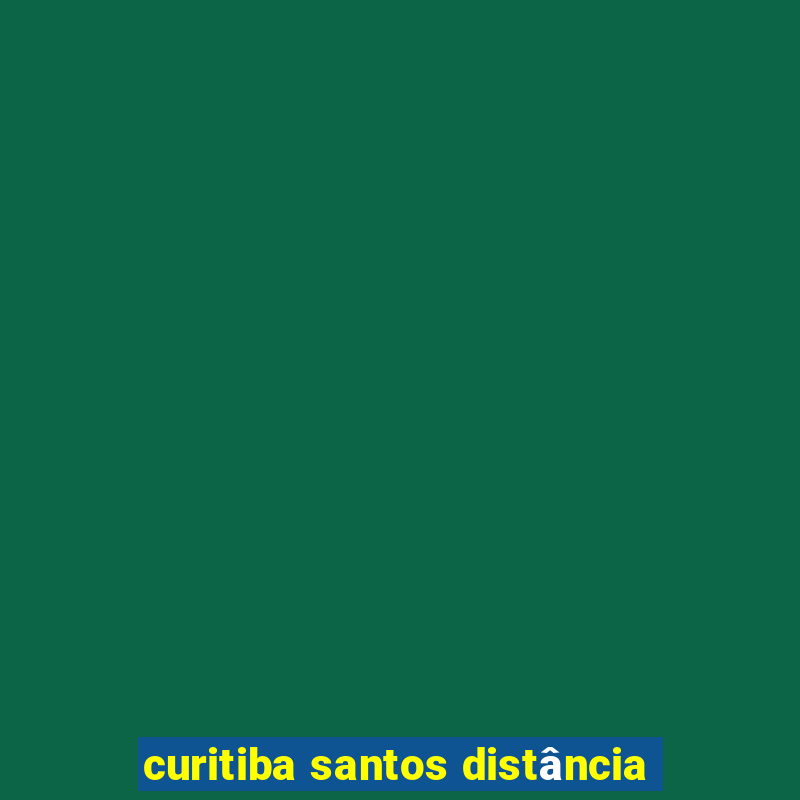 curitiba santos distância