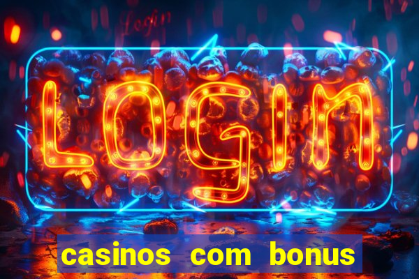 casinos com bonus de cadastro sem deposito