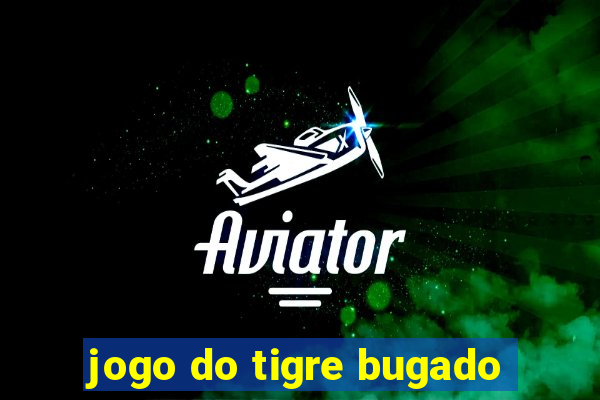 jogo do tigre bugado