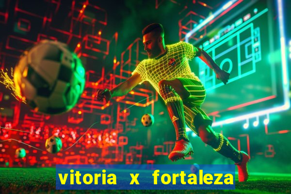 vitoria x fortaleza onde assistir