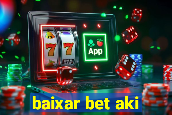 baixar bet aki