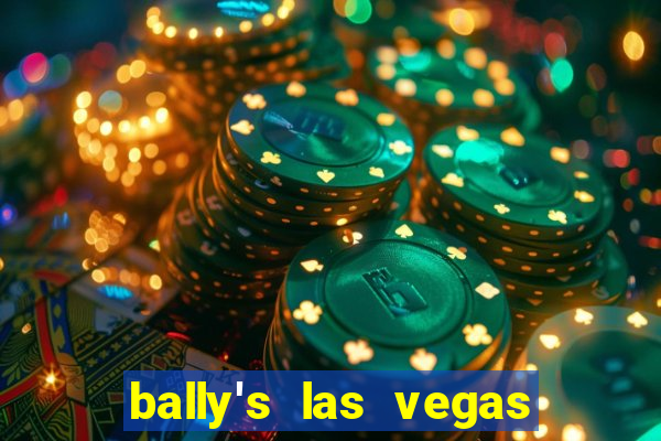 bally's las vegas hotel and casino