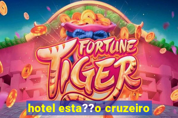 hotel esta??o cruzeiro