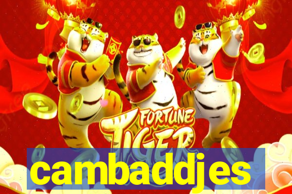 cambaddjes