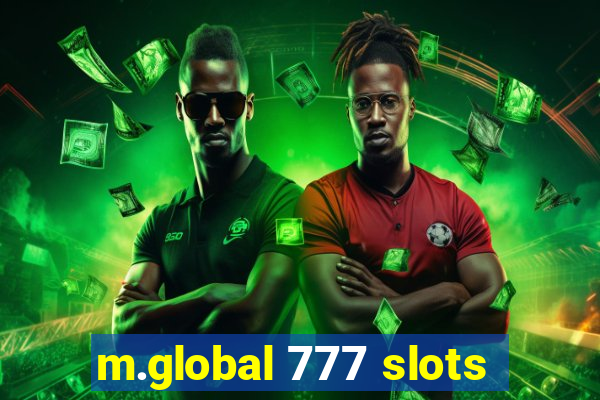 m.global 777 slots