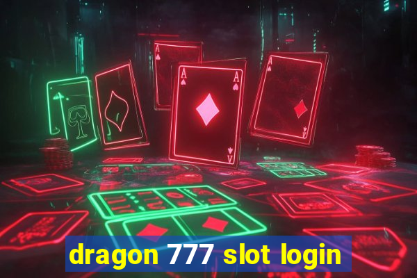 dragon 777 slot login