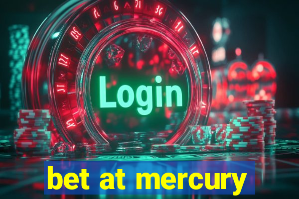 bet at mercury