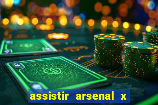 assistir arsenal x barcelona ao vivo hd