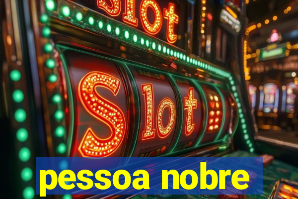 pessoa nobre