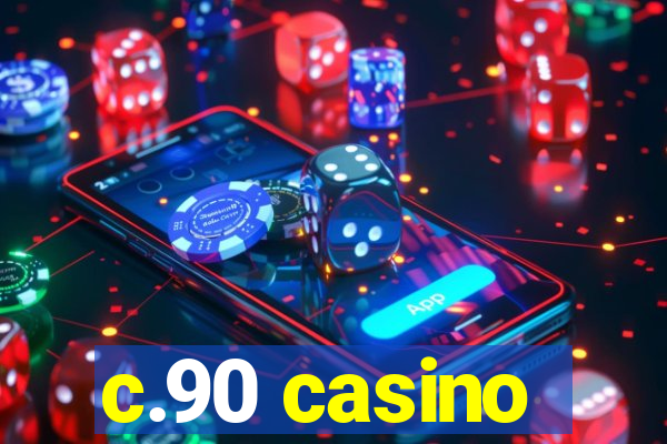 c.90 casino