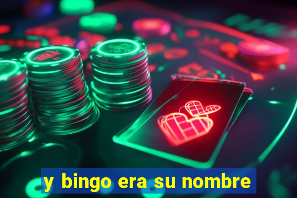 y bingo era su nombre