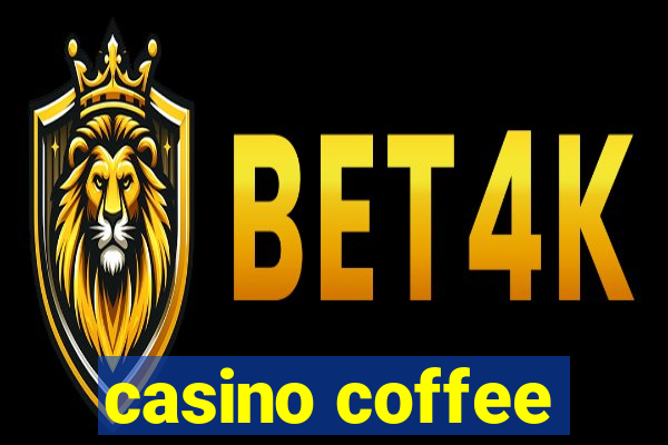 casino coffee