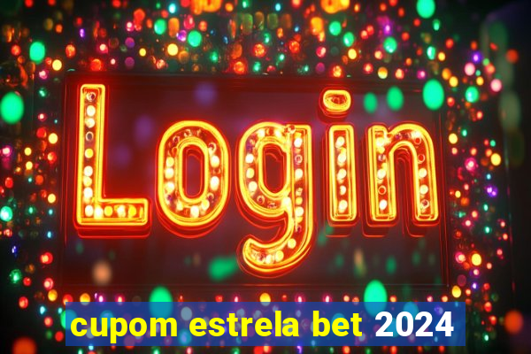 cupom estrela bet 2024