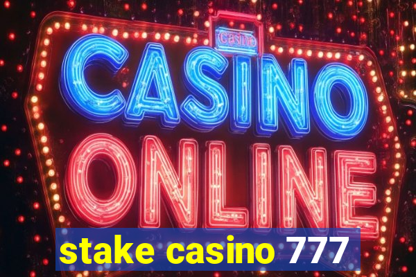 stake casino 777