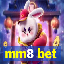 mm8 bet