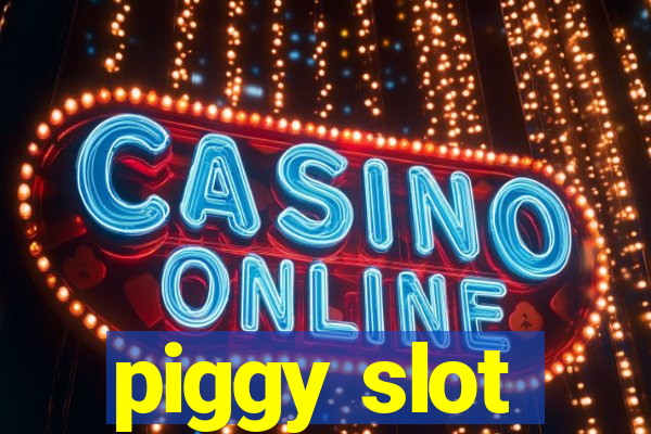 piggy slot