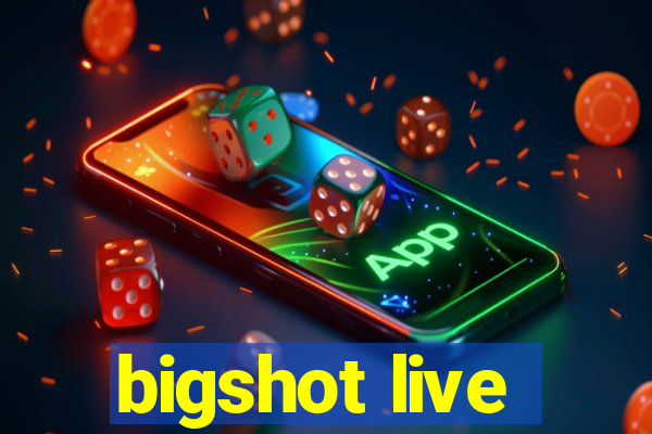 bigshot live