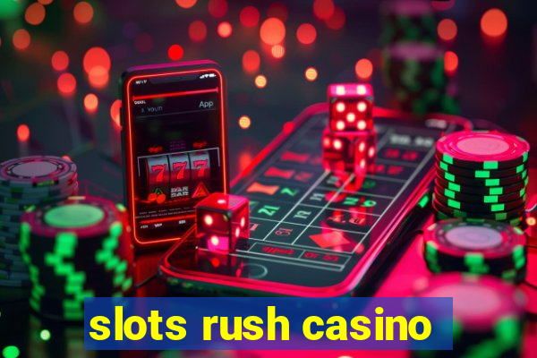 slots rush casino