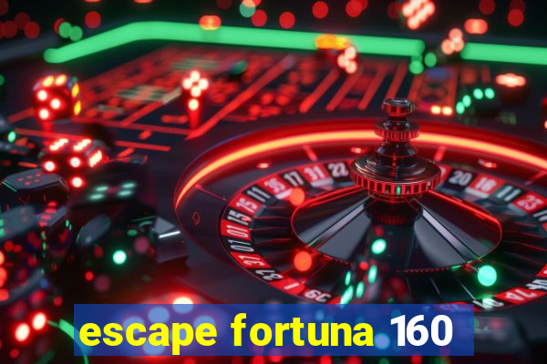 escape fortuna 160