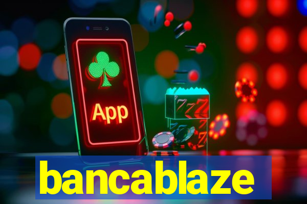 bancablaze