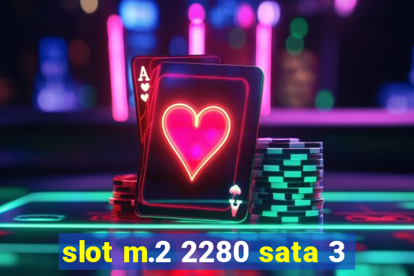 slot m.2 2280 sata 3