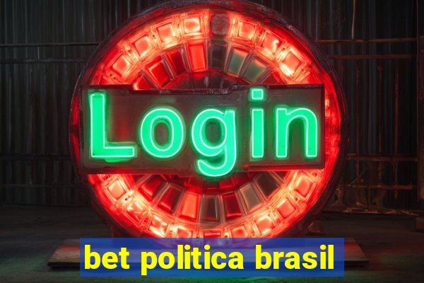 bet politica brasil