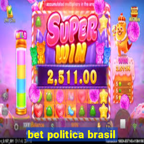 bet politica brasil