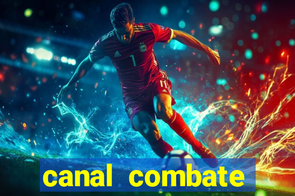 canal combate multicanais ao vivo