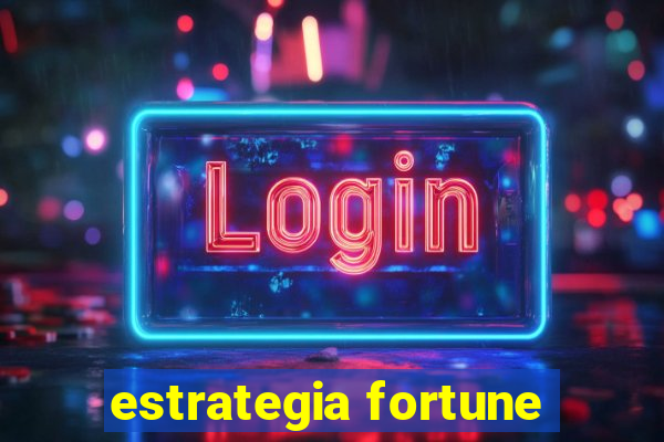 estrategia fortune