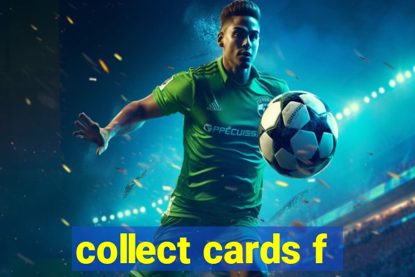 collect cards f