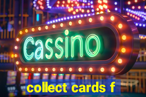 collect cards f