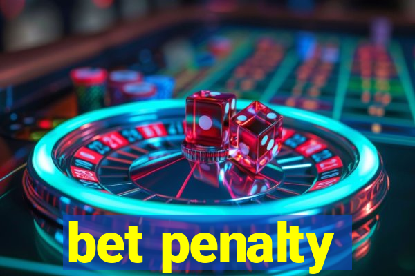 bet penalty