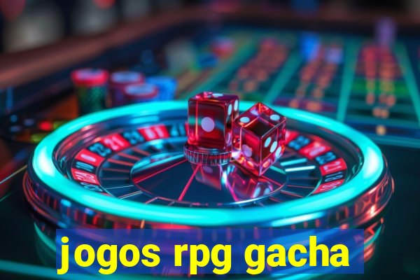 jogos rpg gacha