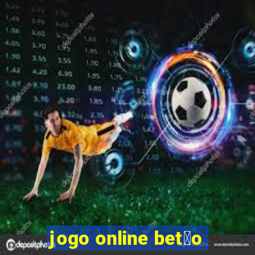 jogo online bet茫o