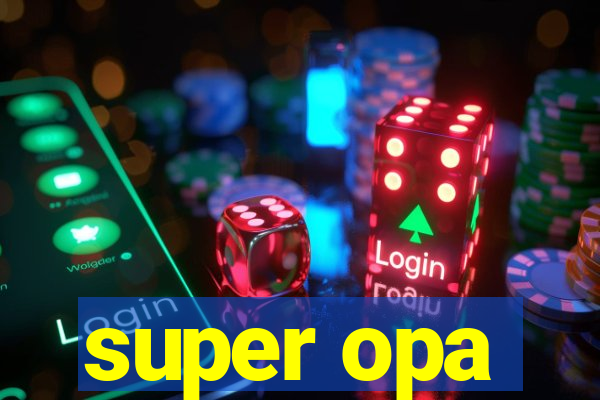 super opa