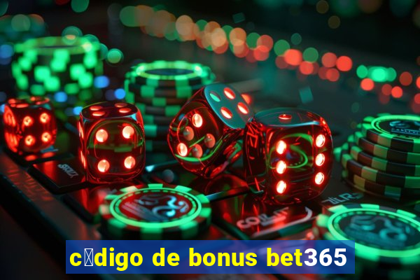 c贸digo de bonus bet365