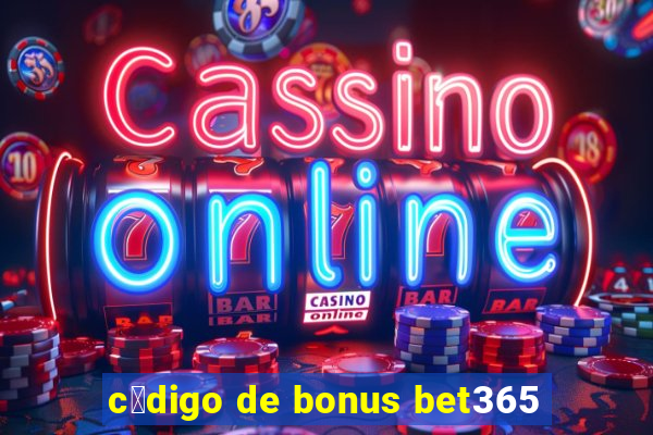 c贸digo de bonus bet365